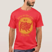 Geboren in het jaar van het varken - Chinese Zodia T-shirt (Voorkant)