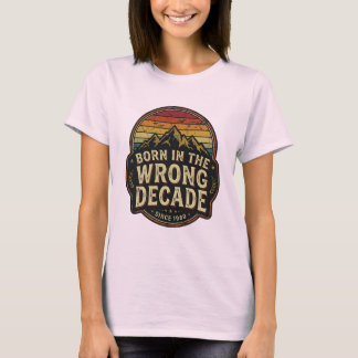 Geboren in het verkeerde decennium Vintage Retro B T-shirt