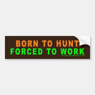 Geboren in Hunt - gedwongen werk Bumpersticker