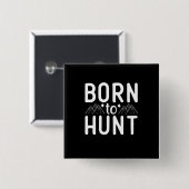 Geboren in Hunt Vierkante Button 5,1 Cm (Voorkant /achterkant)