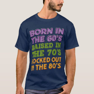 Geboren in jaren 60 Opgegroeid in jaren 70 Rockmuz T-shirt