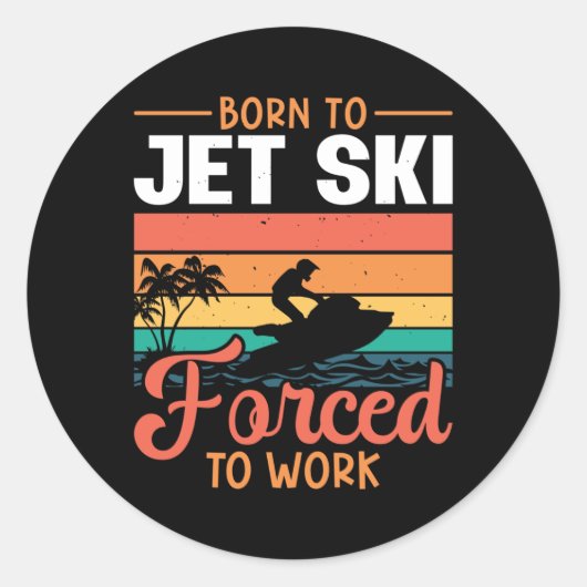Geboren in Jet Ski gedwongen om Jetski Jet Skiing Ronde Sticker (Voorkant)