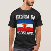 Geboren in Joegoslavië Shirt (Voorkant)