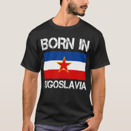 Geboren in Joegoslavië Shirt