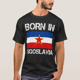 Geboren in Joegoslavië Shirt