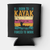Geboren in Kayak Forced om te werken Blikjeskoeler (Voorkant)