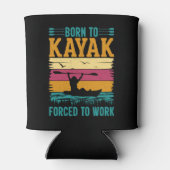 Geboren in Kayak Forced om te werken Blikjeskoeler (Achterkant)