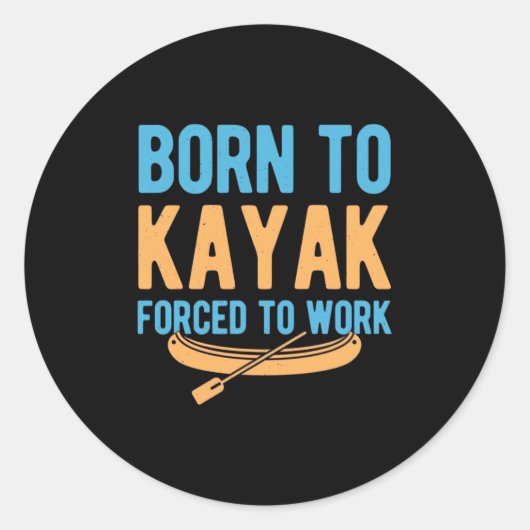 Geboren in Kayak, gedwongen te werken Ronde Sticker (Voorkant)