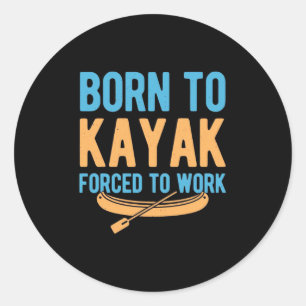 Geboren in Kayak, gedwongen te werken Ronde Sticker