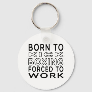 Geboren in Kick Boxing die gedwongen wordt te werk Sleutelhanger