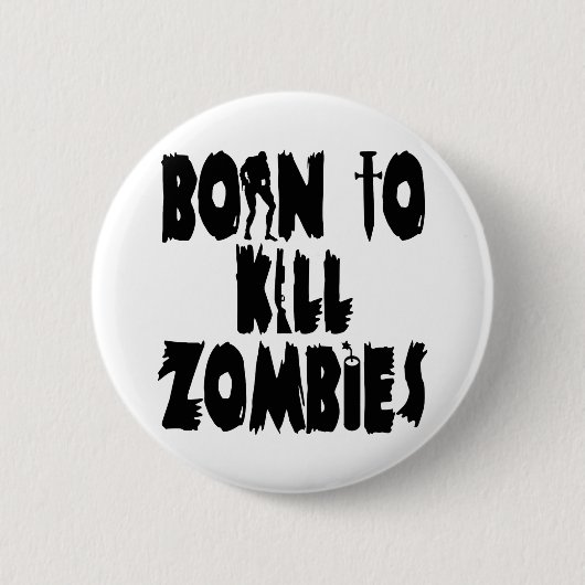 Geboren in Kill Zombies Ronde Button 5,7 Cm (Voorkant)