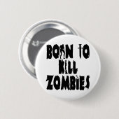 Geboren in Kill Zombies Ronde Button 5,7 Cm (Voorkant /achterkant)
