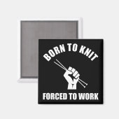 Geboren in Knit gedwongen te werken Magneet (Voorkant / Achterkant)