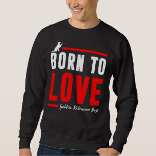 Geboren in Love Golden Retriever Dog Trui