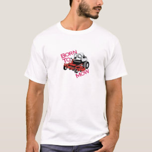Geboren in Mow T-shirt