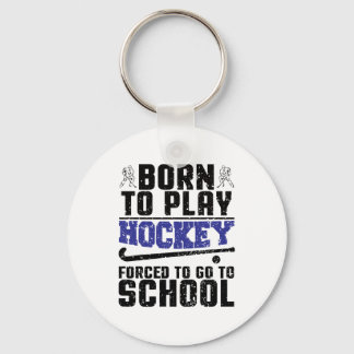 Geboren in Play Hockey Forced om naar school te ga Sleutelhanger