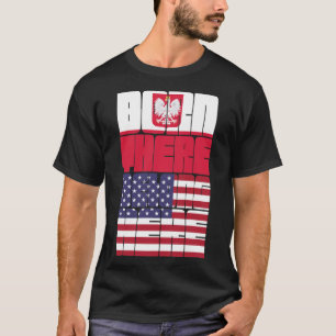 Geboren in Polen, Amerikaner van identiteit T-shirt