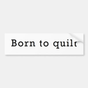 Geboren in Quilt Bumpersticker