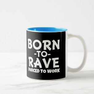 Geboren in Rave, gedwongen mok te werken - Grappig