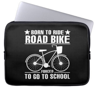 Geboren in Ride Road Bike, gedwongen naar school t Laptop Sleeve
