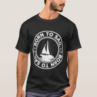 Geboren in Sail Graphic Sailing Sail Ship Sailor C T-shirt