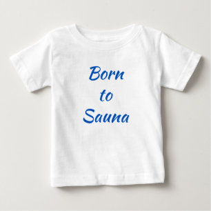 Geboren in Sauna Fins Baby Shirt