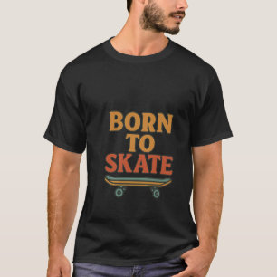Geboren in Schaats - Cool Skater Vibes voor Skateb T-shirt