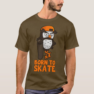 Geboren in Schaats Owl Skateboarder Schaats Skateb T-shirt