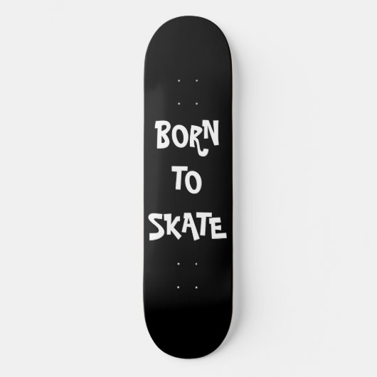 Geboren in schaats skateboard Deck (Voorkant)