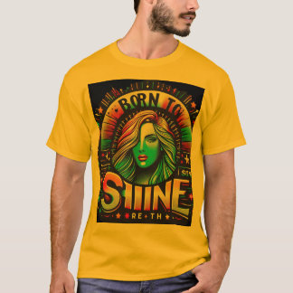 Geboren in Shine T-shirt