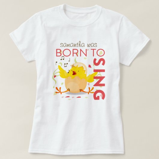Geboren in Sing Chick T-shirt (Design voorkant)