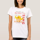 Geboren in Sing Chick T-shirt (Voorkant)