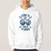 Geboren in Ski gedwongen te werken Hoodie (Voorkant)
