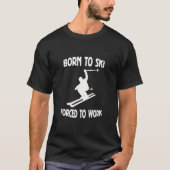 Geboren in Ski gedwongen te werken T-shirt (Voorkant)