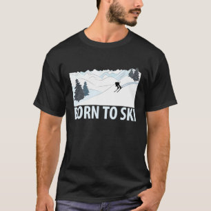 Geboren in Ski Winter Sports Powder Snow Skie T-shirt