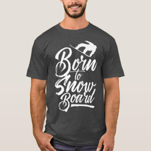Geboren in Snowboard Snowboarder Snowboarder T-shirt