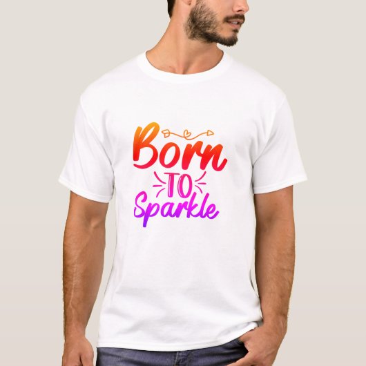 Geboren in Sparkle T-shirt (Voorkant)