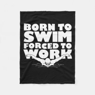 Geboren in Swim gedwongen te werken Fleece Deken