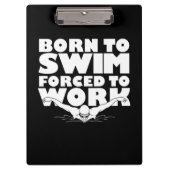 Geboren in Swim gedwongen te werken Klembord (Voorkant)