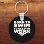 Geboren in Swim gedwongen te werken Sleutelhanger (Voorkant)
