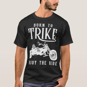 Geboren in Trike Three-Wheeled Motorbike Tr T-shirt