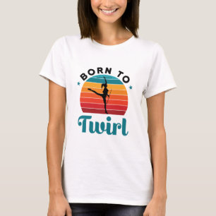 Geboren in Twirl Cute Baton Twirler T-shirt