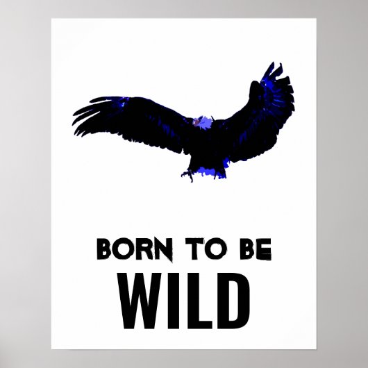 Geboren in Wild Bald Eagle Motivatie Artwork Poster (Voorkant)