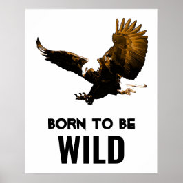 Geboren in Wild Bald Eagle Motivatie Artwork Poster