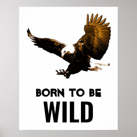 Geboren in Wild Bald Eagle Motivatie Artwork Poster (Voorkant)