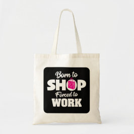 Geboren in winkel die gedwongen wordt te werken tote bag