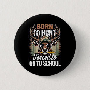 Geboren jagen gedwongen naar school jeugd camoufla ronde button 5,7 cm