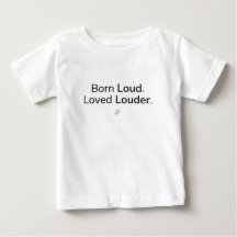 Geboren Loud Loved Louder T-shirt | Culturele Humo
