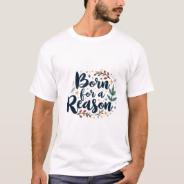 Geboren met een doel t-shirt