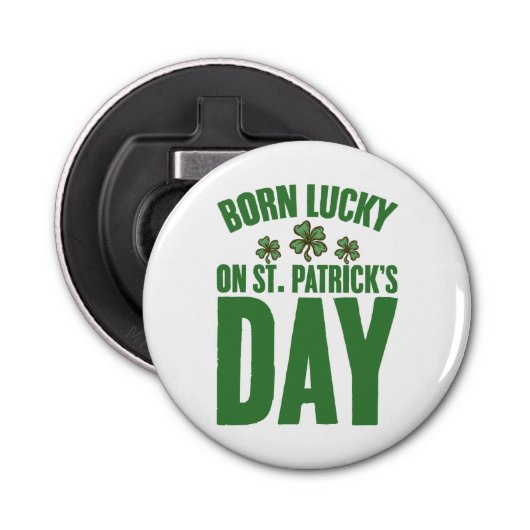 Geboren met geluk op St Patrick's Day Ierse verjaa Button Flesopener (Voorkant)
